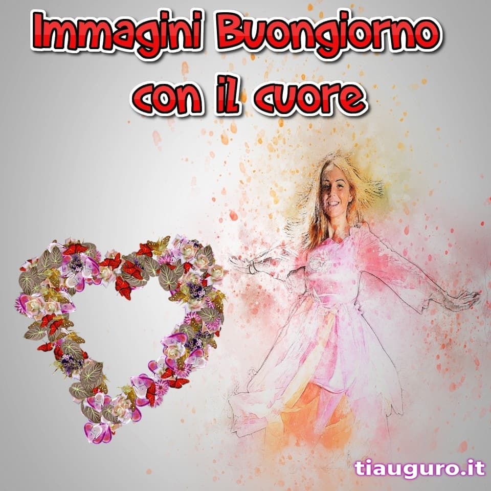 Immagini buongiorno con il cuore