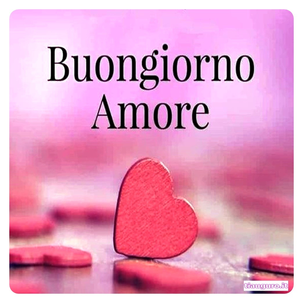immagini Buongiorno Amore